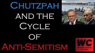 Chutzpah and the Cycle of Anti-Semitism