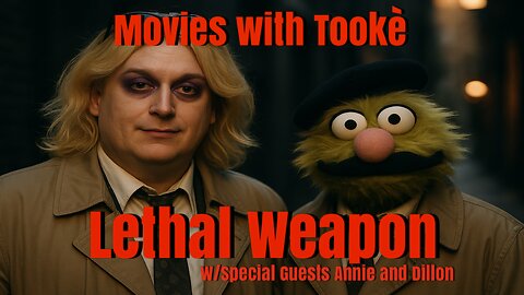 Movies with Tookè: Lethal Weapon w/Special Guests Annie and Dillion