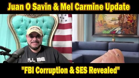 Juan O Savin Update: "FBI Corruption & SES Revealed! Important Update By Juan O Savin & Mel Carmine"