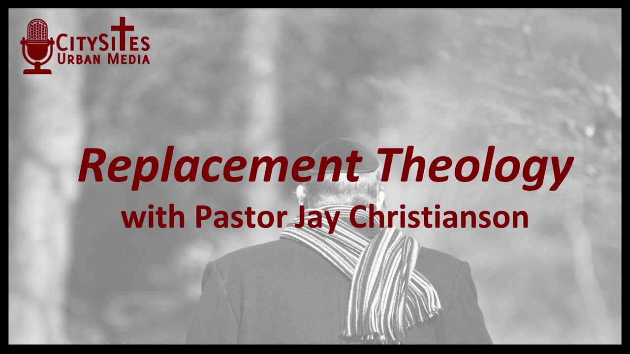 Replacement Theology with Jay Christianson