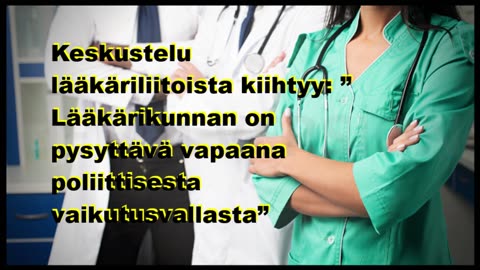 Keskustelu lääkäriliitoista kiihtyy - Lääkärien on pysyttävä vapaana poliittisesta vaikutusvallasta