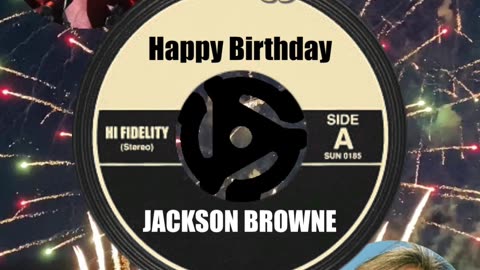 HAPPY BIRTHDAY to JACKSON BROWNE
