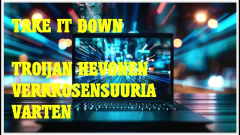 TAKE IT DOWN -laki - Troijan hevonen verkkosensuuria varten