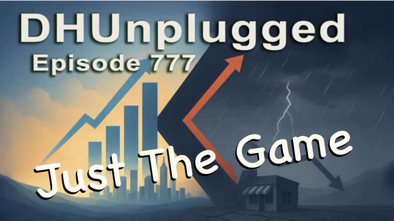 DHUnplugged #777 – Just The Game