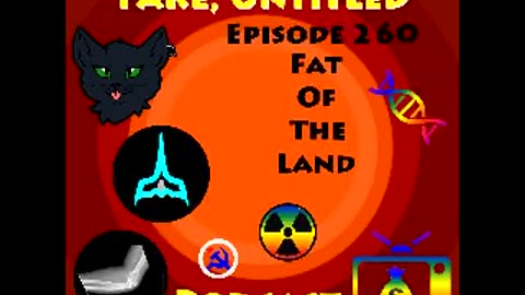 Fake, Untitled Podcast: Episode 260 - Fat of the Land