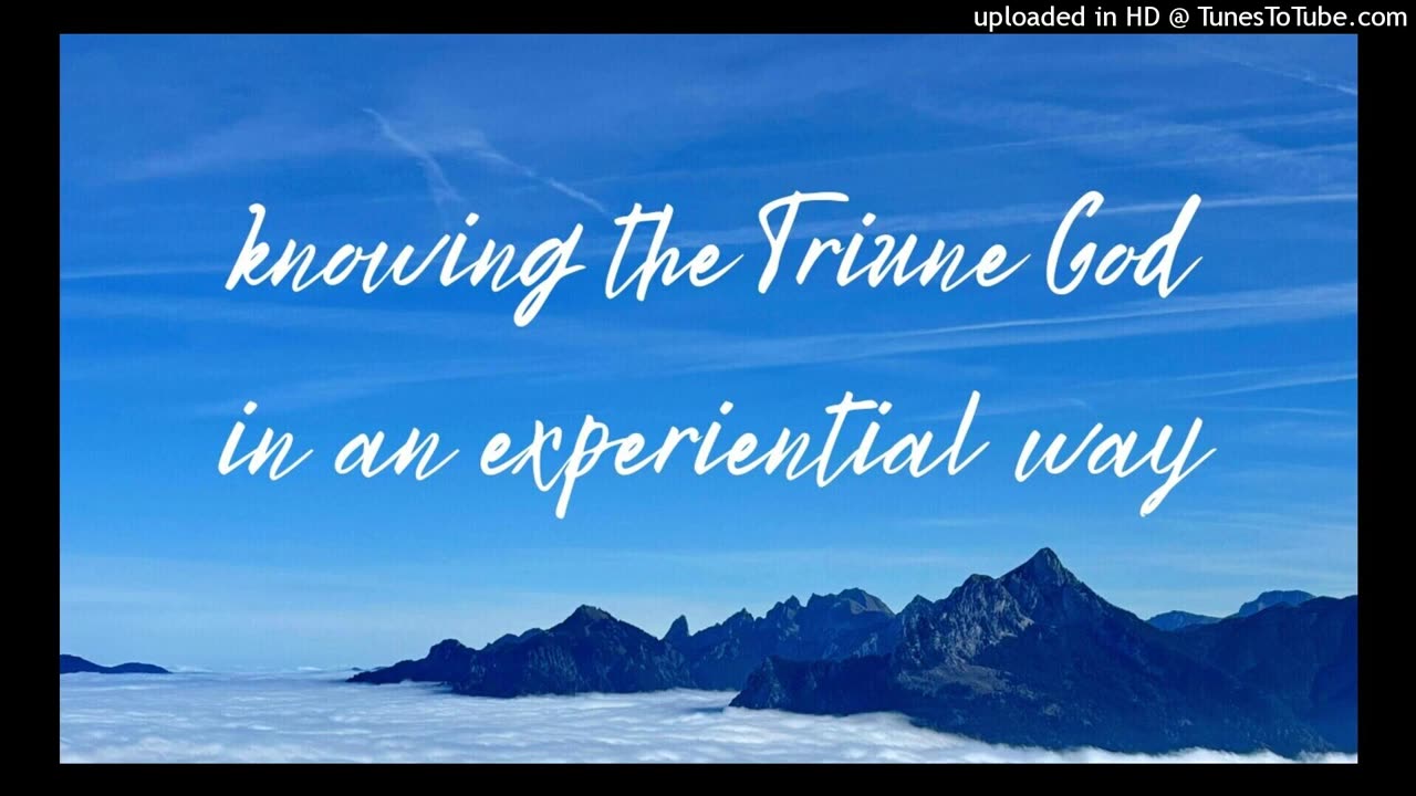 knowing the Triune God in an experiential way