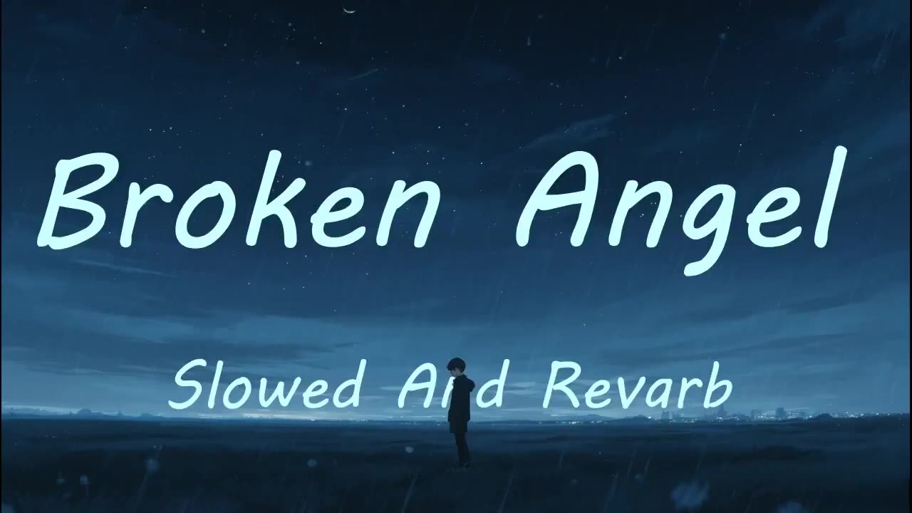 This Version Will Break You... 💔 Broken Angel (Slowed + Reverb)