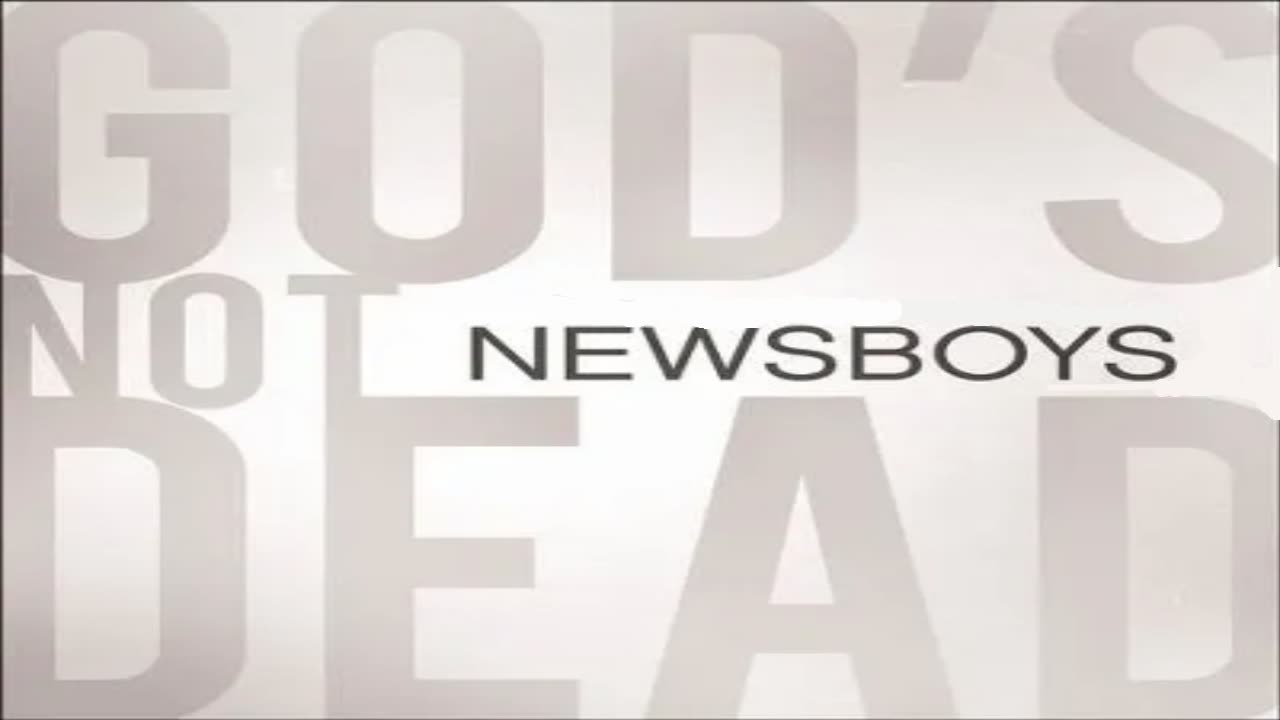NEWSBOYS - GOD'S NOT DEAD