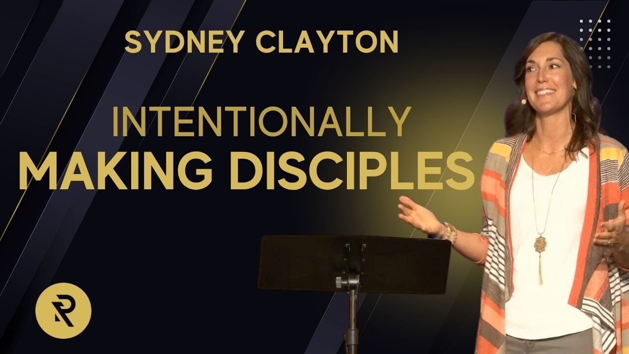 Intentionally Making Disciples (feat. Sydney Clayton)