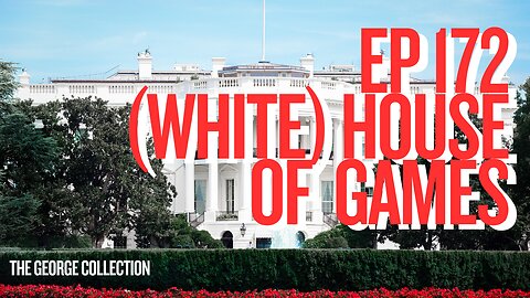 EP 172: (WHITE) House of Games (Original George Magazine, August 1999)