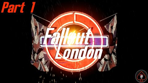 Fallout London Play Through - Part 1