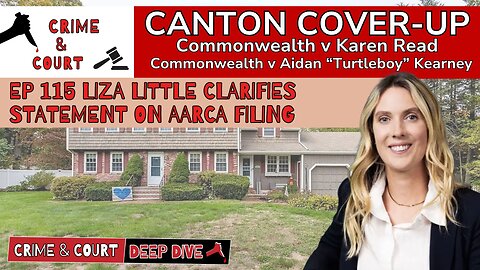 Ep 115 Liza Little Clarifies Statement on AARCA Filing (Canton Cover-Up/CW v Karen Read)