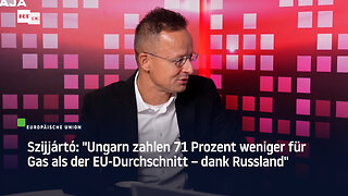 Szijjártó: "Ungarn zahlen 71 Prozent weniger für Gas als der EU-Durchschnitt – dank Russland"