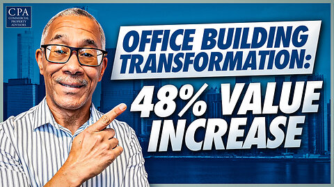 Office Building Transformation: 48% Value Increase