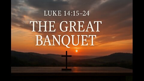 The Great Banquet – Answer God’s Invitation