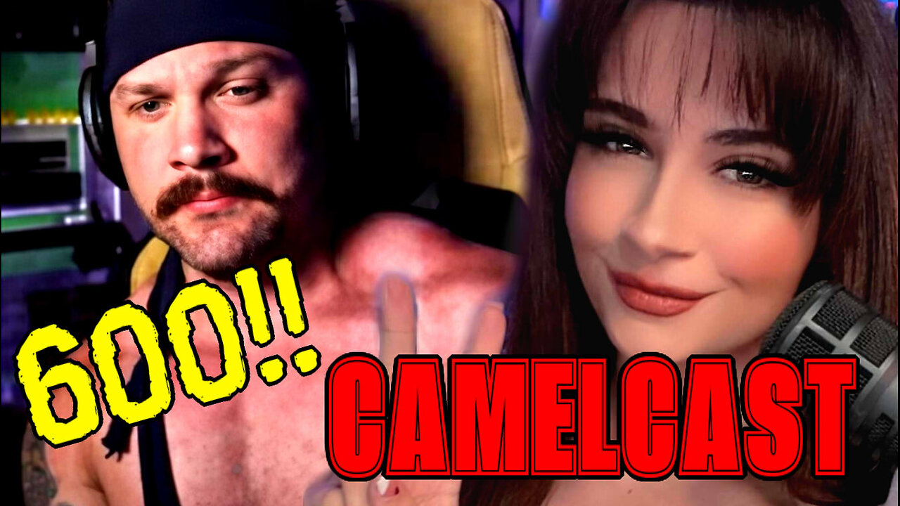 600th NEKED SNEK SHOW!!! | CAMELCAST W/ Anna ThatStarWarsGirl