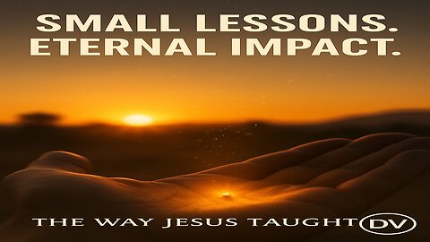 The Secret of Jesus’ Short Teachings — Small Lessons, Eternal Power