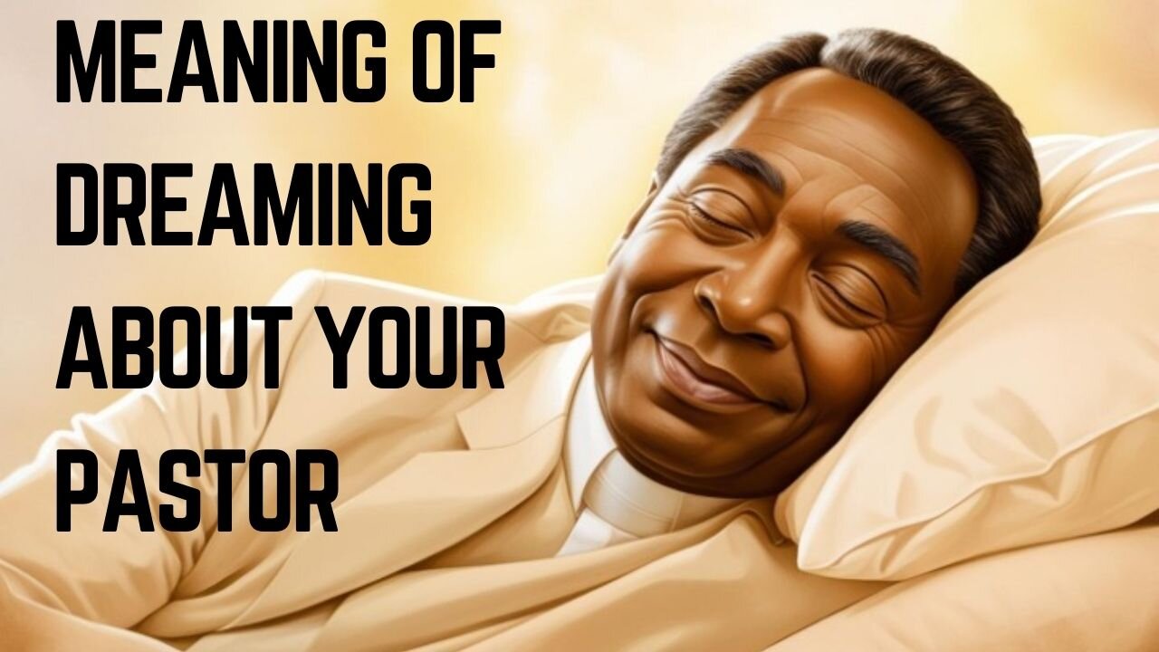 Meaning of Dreaming about your pastor