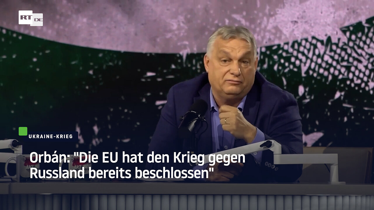 Orbán: "Die EU hat den Krieg gegen Russland bereits beschlossen"