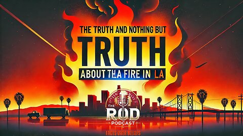 The Truth And Nothing But the Truth About the Fire in LA