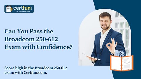 Can You Pass the Broadcom 250-612 Exam with Confidence?