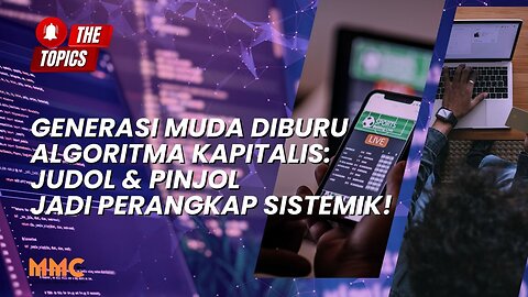 Generasi Muda Diburu Algoritma Kapitalis: Judol & Pinjol Jadi Perangkap Sistemik! | The Topics