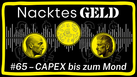 Nacktes Geld #65 – CAPEX bis zum Mond
