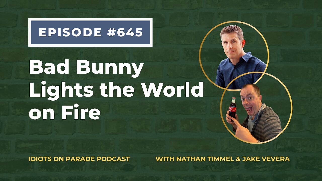 Episode 645: Bad Bunny Lights the World on Fire