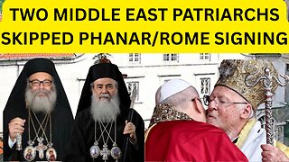 Antiochian & Jerusalem Patriachs DECLINED Phanar/EP & Pope Declaration- Ep457