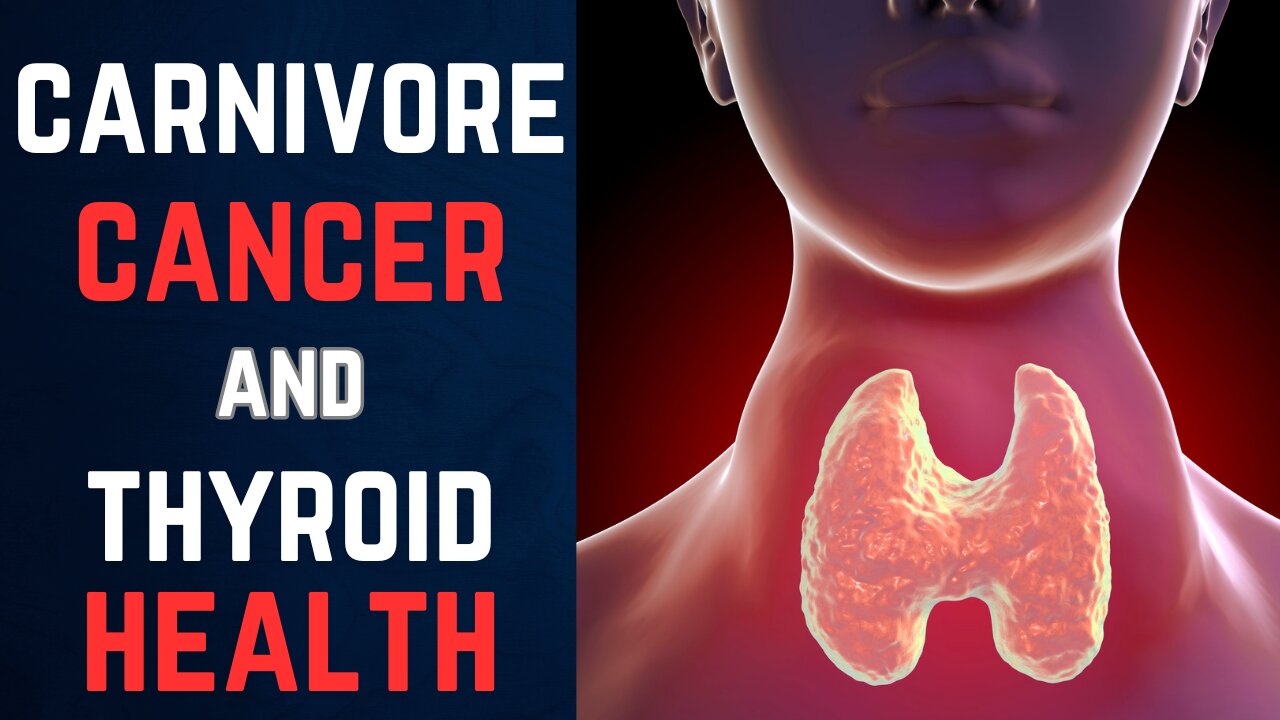 Carnivore, Cancer and Thyroid Health