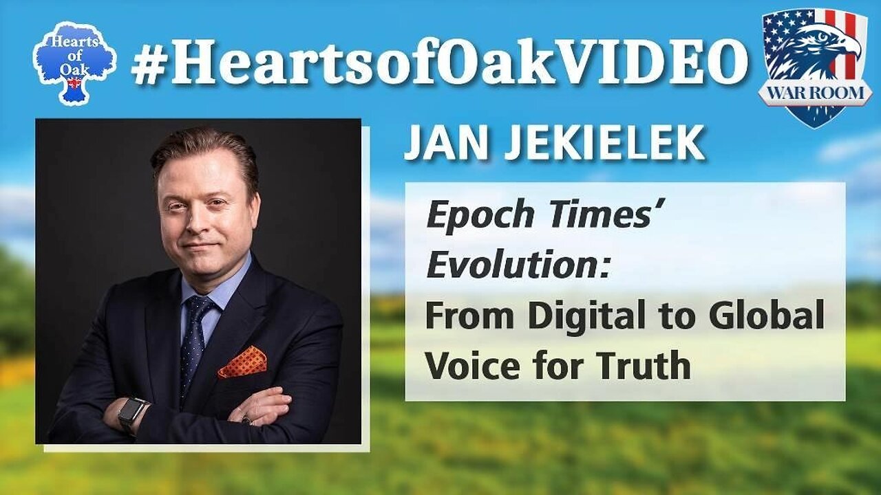 Hearts of Oak: Jan Jekielek - Epoch Times' Evolution: From Digital to Global Voice for Truth