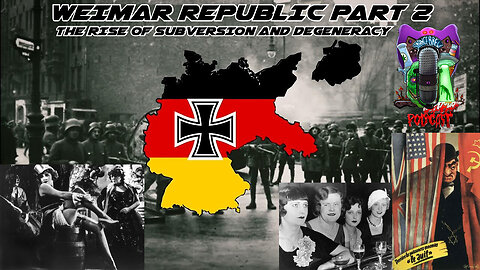 THE WEIMAR REPUBLIC PART 2 | The Rise of Subverison and Degeneracy!
