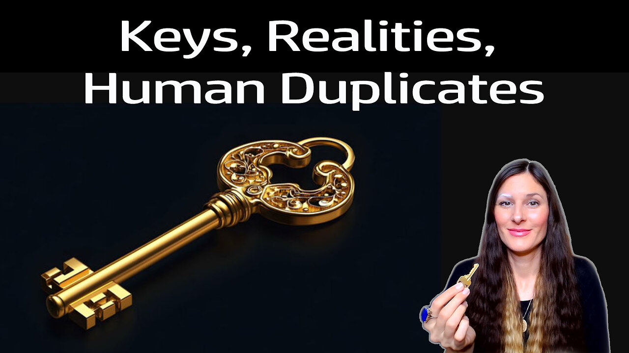 Keys, matrix realities and human duplicates (More Insight)