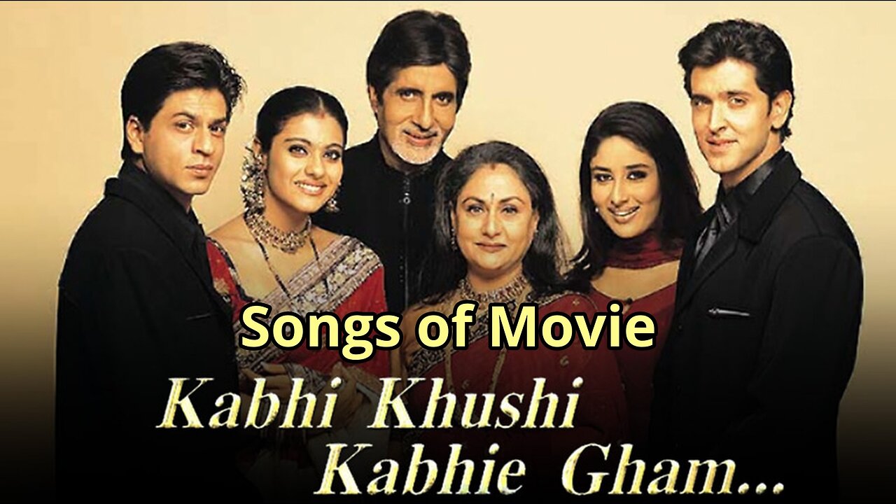 Songs of Movie Kabhi Khushi Kabhie Gham