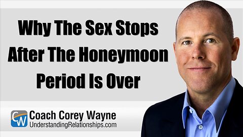Why The Sex Stops After The Honeymoon Period Is Over
