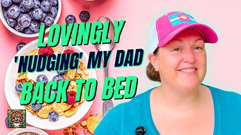 Tender Caregiving Moments: The Art of Lovingly 'Nudging' My Dad Back to Bed! 🛌☕🍳