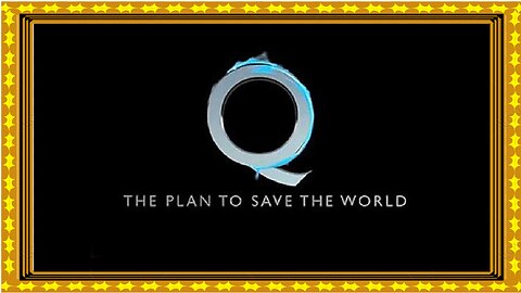 Q - The Plan To Save The World by JoeM