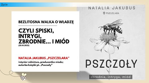 Bezlitosna walka o władzę, czyli spiski, intrygi, zbrodnie... i miód (20.10.2025)