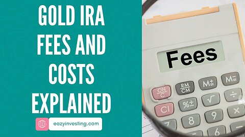 Gold IRA Fees and Costs Explained