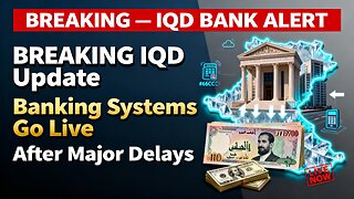 BREAKING 💥 IQD Update Banking Systems Go Live After Major Delays 💥 Iraqi Dinar News 2026