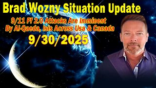 Brad Wozny Situation Update 09.30.25: 9/11 Ff 2.0 Attacks Are Imminent By Al-Qaeda, Isis Across Usa & Canada