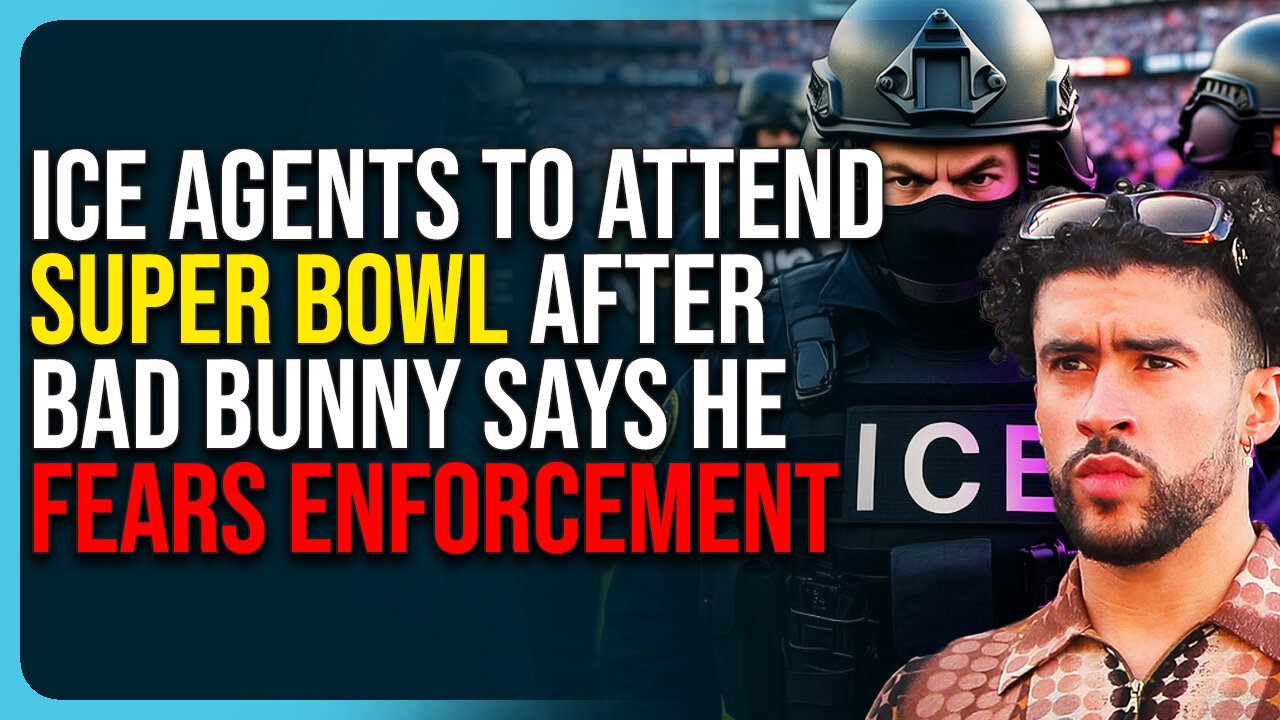 ICE Agents To Attend Super Bowl After Bad Bunny Says He FEARS Enforcement