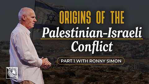 Origins of the Palestinian–Israeli Conflict [Part 1 with Ronny Simon]