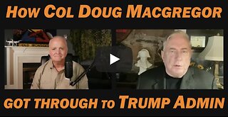 How Col Doug Macgregor GOT THROUGH TO TRUMP ADMIN