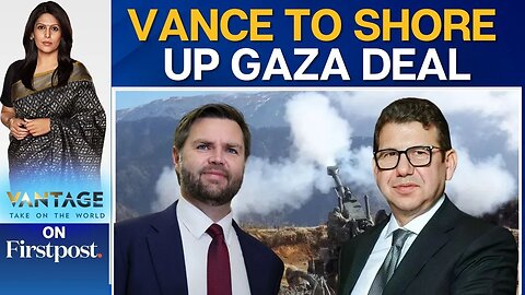 U.S V-P JD Vance in Israel for Next Phase of Gaza Ceasefire Deal | Vantage with Palki Sharma