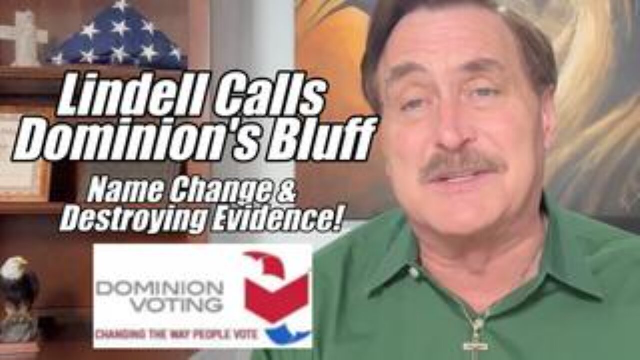 Lindell Calls Dominion's Bluff. Name Change & Destroying Evidence.