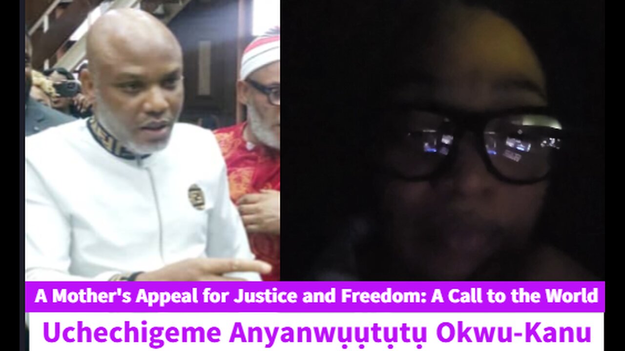 A Mother's Appeal for Justice and Freedom: A Call to the World by Nnamdi Kanu's Wife Uchechigeme