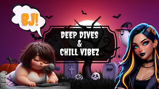 BJ Commentary & Laughs: "Deep Dives & Chill Vibez"