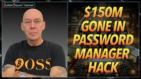 🇬🇧 BITCOIN | $150m stolen in Password Manager hack!!! (Ep 702) 🚀