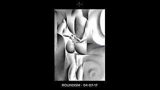 Roundism 04-07-17